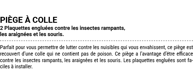 PI GE  COLLE 2 Plaquettes englu es contre les insectes rampants, les araign es et les souris. Parfait pour vous perm...