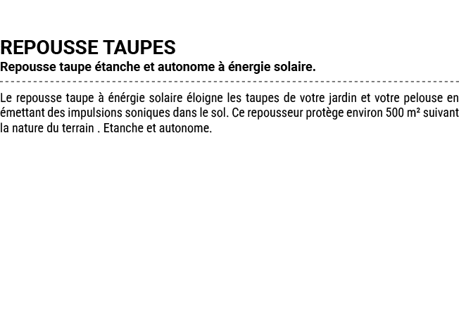 REPOUSSE TAUPES Repousse taupe tanche et autonome    nergie solaire. Le repousse taupe    n rgie solaire  loigne les...