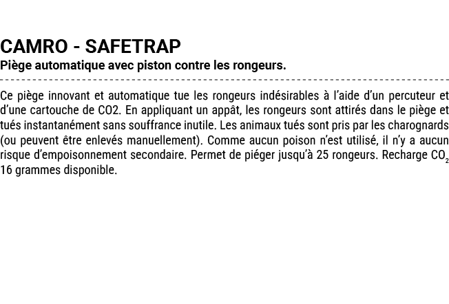 CAMRO SAFETRAP Pi ge automatique avec piston contre les rongeurs. Ce pi ge innovant et automatique tue les rongeurs i...