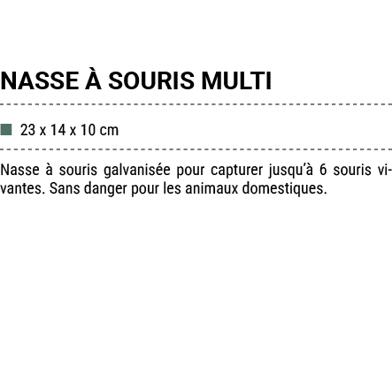 NASSE  SOURIS MULTI ■ 23 x 14 x 10 cm Nasse   souris galvanis e pour capturer jusqu’  6 souris vivantes. Sans danger...
