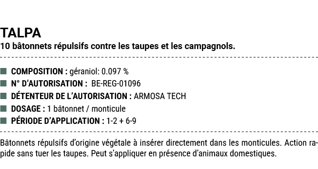 TALPA 10 b tonnets r pulsifs contre les taupes et les campagnols. ■ COMPOSITION : g raniol: 0.097 % ■ N° D’AUTORISATI...