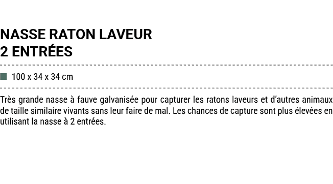 NASSE RATON LAVEUR 2 ENTR ES ■ 100 x 34 x 34 cm Tr s grande nasse  fauve galvanis e pour capturer les ratons laveurs...