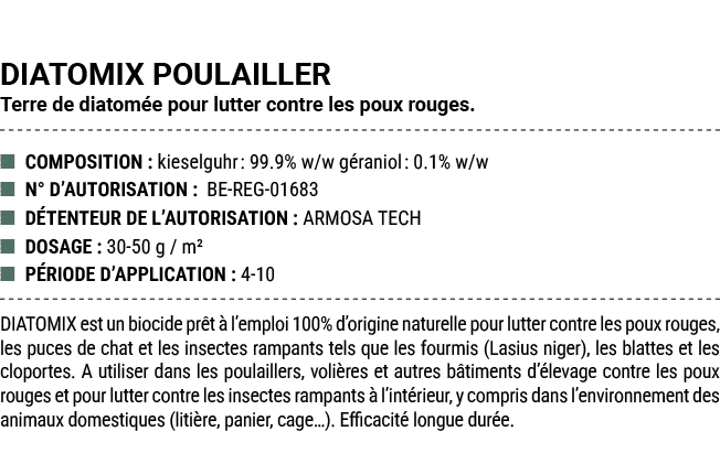 DIATOMIX POULAILLER Terre de diatom e pour lutter contre les poux rouges. ■ COMPOSITION : kieselguhr: 99.9% w/w g ran...
