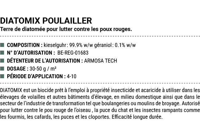DIATOMIX POULAILLER Terre de diatom e pour lutter contre les poux rouges. ■ COMPOSITION : kieselguhr: 99.9% w/w g ran...