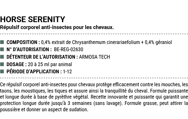 HORSE SERENITY R pulsif corporel anti insectes pour les chevaux. ■ COMPOSITION : 0,4% extrait de Chrysanthemum cinera...
