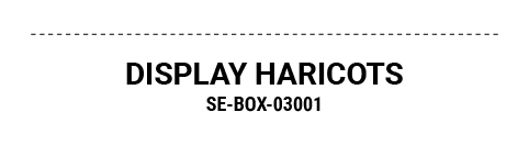 DISPLAY HARICOTS SE BOX 03001