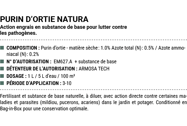 PURIN D’ORTIE NATURA Action engrais en substance de base pour lutter contre les pathog nes. ■ COMPOSITION : Purin d’o...