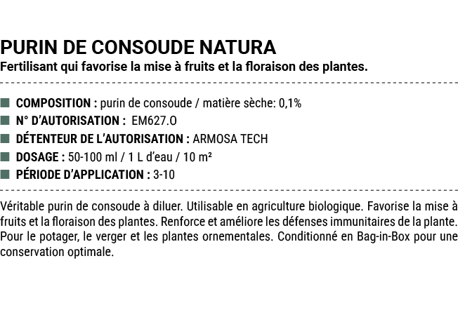 PURIN DE CONSOUDE NATURA Fertilisant qui favorise la mise  fruits et la floraison des plantes. ■ COMPOSITION : purin...