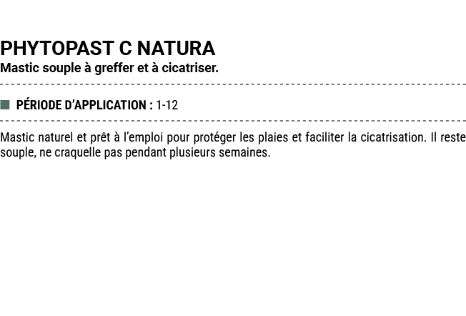 PHYTOPAST C NATURA Mastic souple  greffer et   cicatriser. ■ P RIODE D’APPLICATION : 1 12 Mastic naturel et pr t   l...
