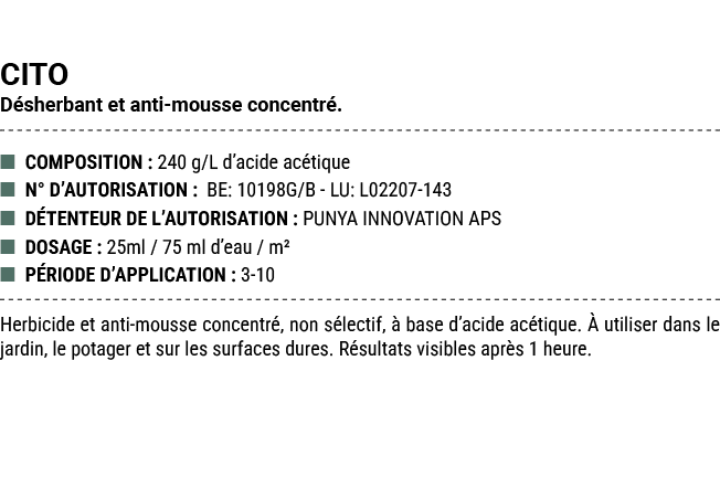 CITO D sherbant et anti mousse concentr . ■ COMPOSITION : 240 g/L d’acide ac tique ■ N° D’AUTORISATION : BE: 10198G/B...