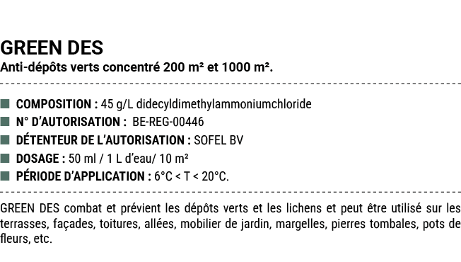 GREEN DES Anti d p ts verts concentr 200 m² et 1000 m². ■ COMPOSITION : 45 g/L didecyldimethylammoniumchloride ■ N° ...