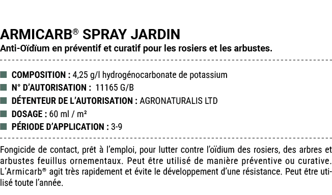 ARMICARB® SPRAY JARDIN Anti O d um en pr ventif et curatif pour les rosiers et les arbustes. ■ COMPOSITION : 4,25 g/l...