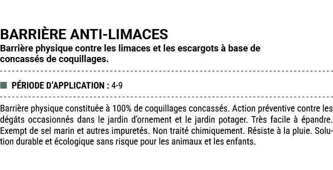 BARRI RE ANTI LIMACES Barri re physique contre les limaces et les escargots  base de concass s de coquillages. ■ P R...