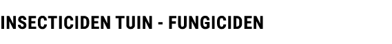 INSECTICIDEN TUIN FUNGICIDEN
