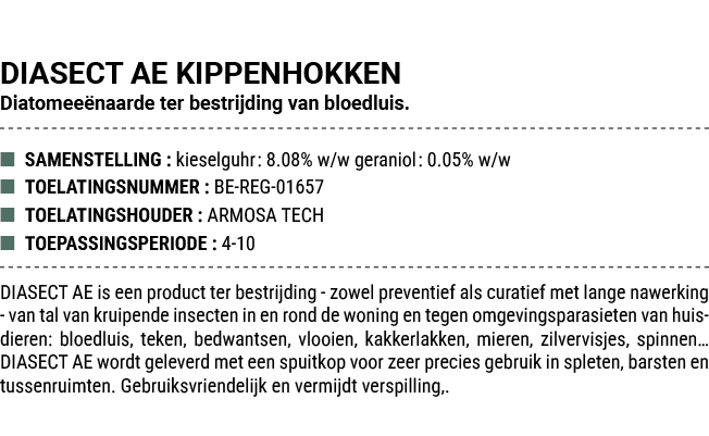 DIASECT AE KIPPENHOKKEN Diatomee naarde ter bestrijding van bloedluis. ■ SAMENSTELLING : kieselguhr: 8.08% w/w gerani...