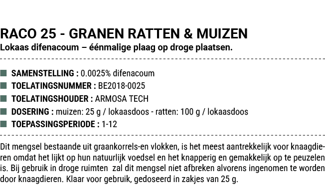 RACO 25 GRANEN RATTEN & MUIZEN Lokaas difenacoum –  nmalige plaag op droge plaatsen. ■ SAMENSTELLING : 0.0025% difen...
