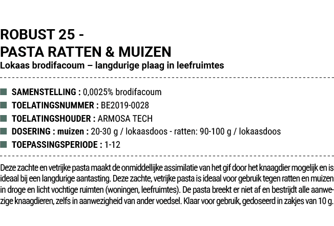 ROBUST 25 PASTA RATTEN & MUIZEN Lokaas brodifacoum – langdurige plaag in leefruimtes ■ SAMENSTELLING : 0,0025% brodif...