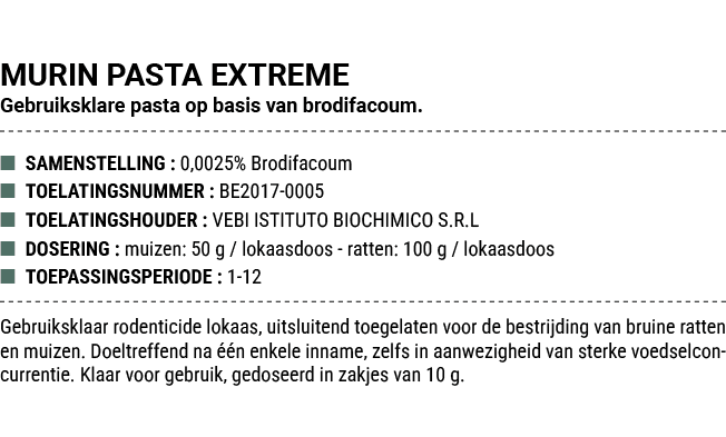 MURIN PASTA EXTREME Gebruiksklare pasta op basis van brodifacoum. ■ SAMENSTELLING : 0,0025% Brodifacoum ■ TOELATINGSN...
