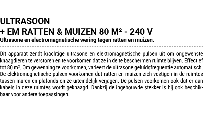 ULTRASOON + EM RATTEN & MUIZEN 80 M² 240 V Ultrasone en electromagnetische wering tegen ratten en muizen. Dit apparaa...