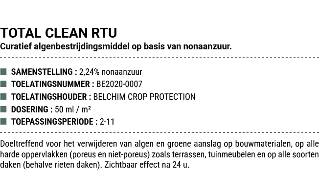 TOTAL CLEAN RTU Curatief algenbestrijdingsmiddel op basis van nonaanzuur. ■ SAMENSTELLING : 2,24% nonaanzuur ■ TOELAT...