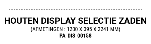 HOUTEN DISPLAY SELECTIE ZADEN (AFMETINGEN : 1200 X 395 X 2241 MM) PA DIS 00158
