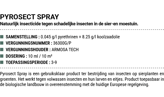 PYROSECT SPRAY Natuurlijk insecticide tegen schadelijke insecten in de sier en moestuin. ■ SAMENSTELLING : 0.045 g/l ...