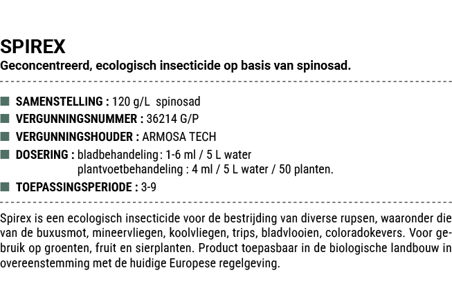 SPIREX Geconcentreerd, ecologisch insecticide op basis van spinosad. ■ SAMENSTELLING : 120 g/L spinosad ■ VERGUNNINGS...