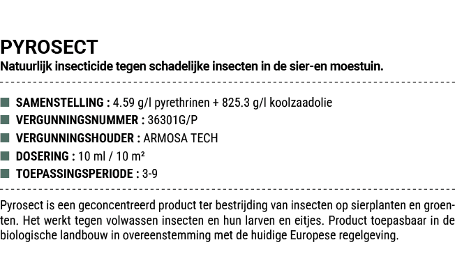 PYROSECT Natuurlijk insecticide tegen schadelijke insecten in de sier en moestuin. ■ SAMENSTELLING : 4.59 g/l pyrethr...