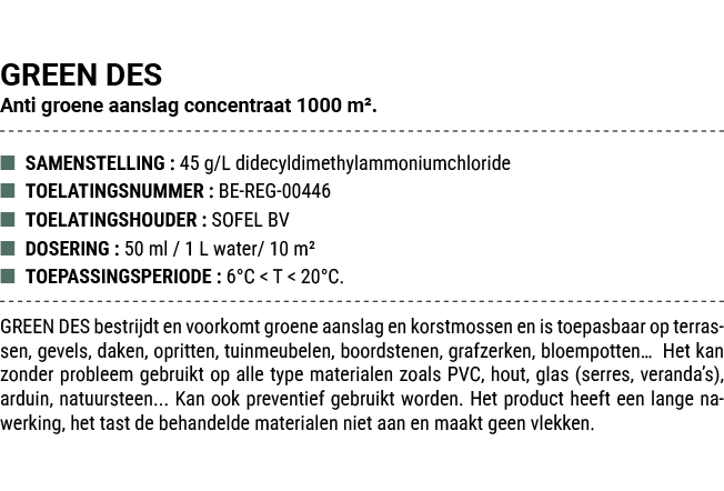 GREEN DES Anti groene aanslag concentraat 1000 m². ■ SAMENSTELLING : 45 g/L didecyldimethylammoniumchloride ■ TOELATI...