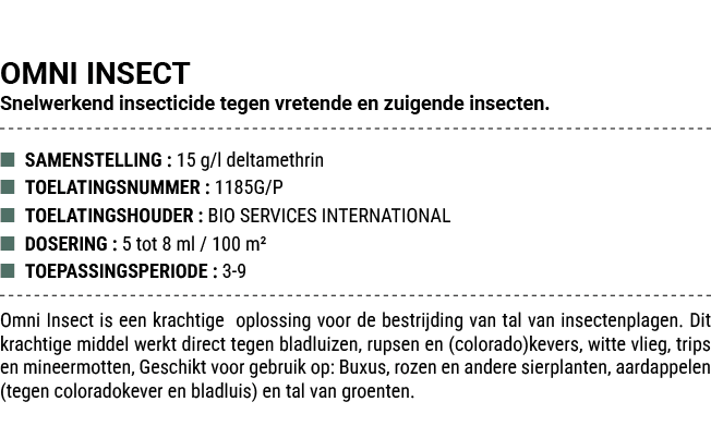 OMNI INSECT Snelwerkend insecticide tegen vretende en zuigende insecten. ■ SAMENSTELLING : 15 g/l deltamethrin ■ TOEL...