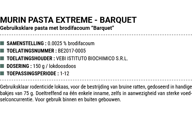 MURIN PASTA EXTREME BARQUET Gebruiksklare pasta met brodifacoum “Barquet” ■ SAMENSTELLING : 0.0025 % brodifacoum ■ TO...