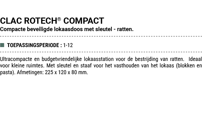 CLAC ROTECH® COMPACT Compacte beveiligde lokaasdoos met sleutel ratten. ■ TOEPASSINGSPERIODE : 1 12 Ultracompacte en ...