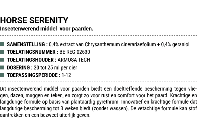 HORSE SERENITY Insectenwerend middel voor paarden. ■ SAMENSTELLING : 0,4% extract van Chrysanthemum cinerariaefolium ...