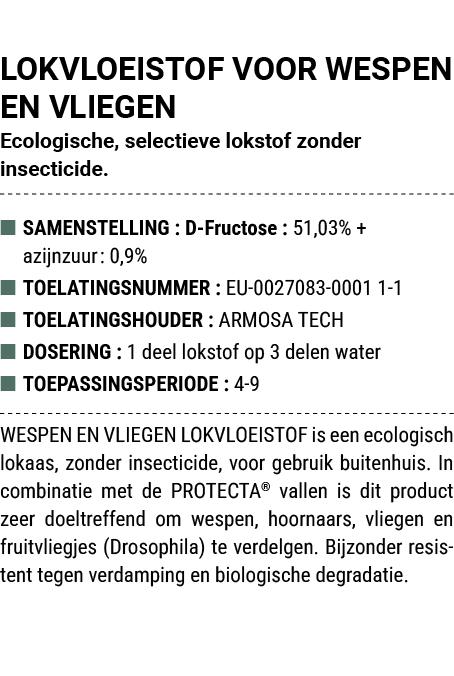LOKVLOEISTOF VOOR WESPEN EN VLIEGEN Ecologische, selectieve lokstof zonder insecticide. ■ SAMENSTELLING : D Fructose ...