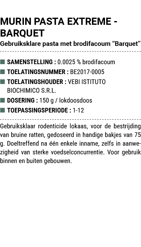 MURIN PASTA EXTREME BARQUET Gebruiksklare pasta met brodifacoum “Barquet” ■ SAMENSTELLING : 0.0025 % brodifacoum ■ TO...