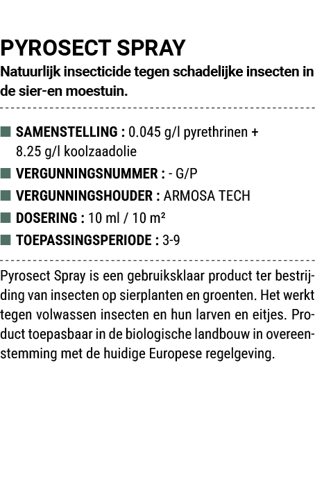 PYROSECT SPRAY Natuurlijk insecticide tegen schadelijke insecten in de sier en moestuin. ■ SAMENSTELLING : 0.045 g/l ...