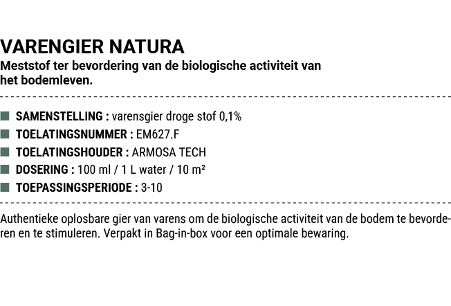 VARENGIER NATURA Meststof ter bevordering van de biologische activiteit van het bodemleven. ■ SAMENSTELLING : varensg...