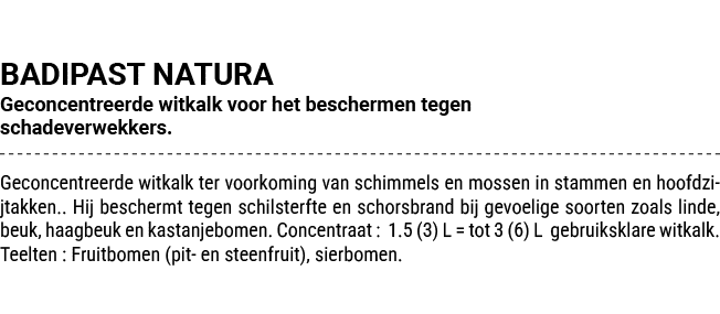 BADIPAST NATURA Geconcentreerde witkalk voor het beschermen tegen schadeverwekkers. Geconcentreerde witkalk ter voork...