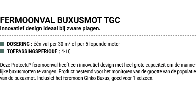 FERMOONVAL BUXUSMOT TGC Innovatief design ideaal bij zware plagen. ■ DOSERING :  n val per 30 m² of per 5 lopende me...