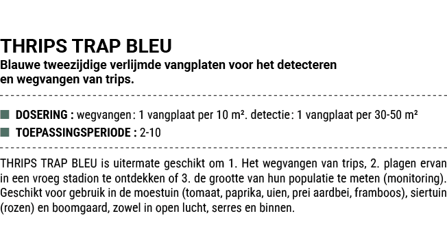THRIPS TRAP BLEU Blauwe tweezijdige verlijmde vangplaten voor het detecteren en wegvangen van trips. ■ DOSERING : weg...