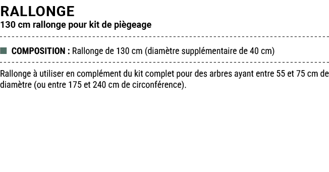 Rallonge 130 cm rallonge pour kit de pi geage ■ COMPOSITION : Rallonge de 130 cm (diam tre suppl mentaire de 40 cm) R...