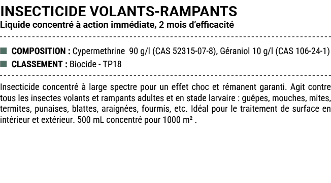 INSECTICIDE VOLANTS RAMPANTS Liquide concentr   action imm diate, 2 mois d’efficacit  ■ COMPOSITION : Cypermethrine ...
