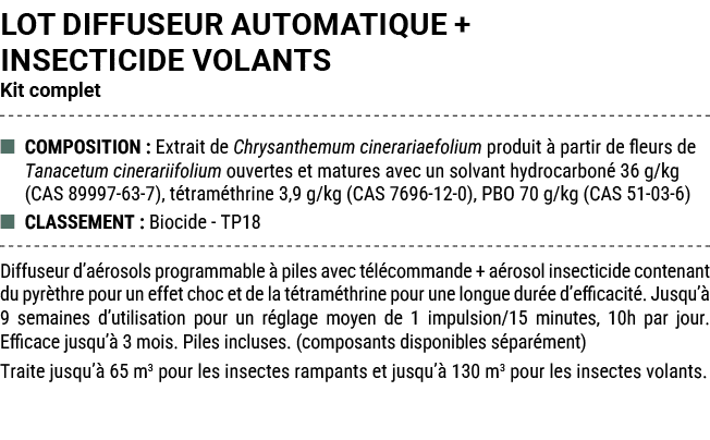 LOT DIFFUSEUR AUTOMATIQUE + INSECTICIDE VOLANTS Kit complet ■ COMPOSITION : Extrait de Chrysanthemum cinerariaefolium...