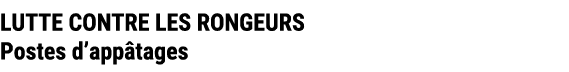 LUTTE CONTRE LES RONGEURS Postes d’app tages