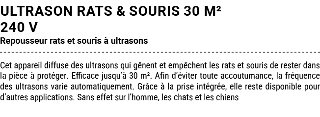 ULTRASON RATS & SOURIS 30 M² 240 V Repousseur rats et souris  ultrasons Cet appareil diffuse des ultrasons qui g nen...