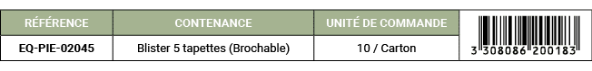 R F RENCE,CONTENANCE,UNIT DE COMMANDE,￼,EQ PIE 02045,Blister 5 tapettes (Brochable),10 / Carton