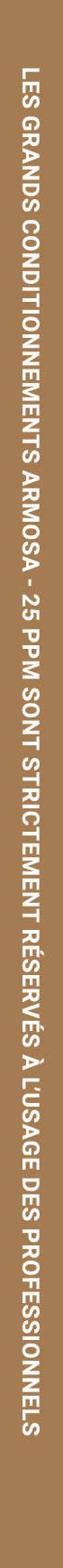Les grands conditionnements Armosa 25 ppm sont strictement r serv s  l’usage des professionnels
