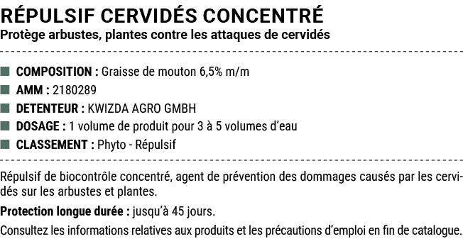 R PULSIF CERVID S CONCENTR Prot ge arbustes, plantes contre les attaques de cervid s ■ COMPOSITION : Graisse de mout...
