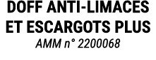 DOFF ANTI LIMACES ET ESCARGOTS PLUS AMM n° 2200068