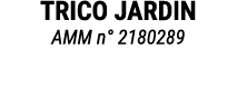 TRICO JARDIN AMM n° 2180289